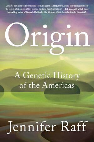 Origin: A Genetic History of the Americas by Jennifer Raff