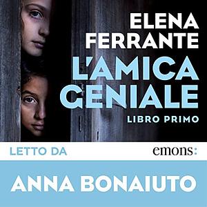 L'amica geniale by Elena Ferrante