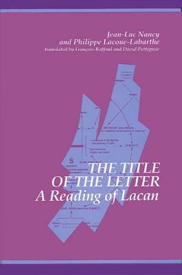The Title of the Letter: A Reading of Lacan by Philippe Lacoue-Labarthe, Jean-Luc Nancy