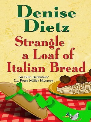 Strangle a Loaf of Italian Bread by Denise Dietz