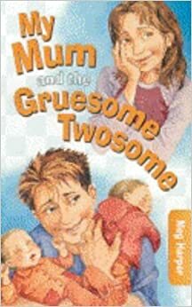 My Mum and the Gruesome Twosome by Meg Harper