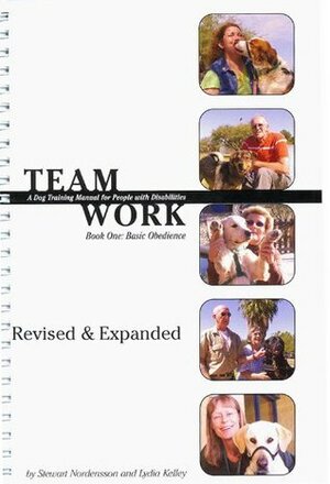 Teamwork: A Dog Training Manual for People with Disabilities by Lydia Kelly, Lydia Kelley, Scott Ash, Stewart Nordensson, Stuart Gellman