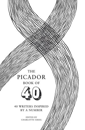 The Picador Book of 40 by Charlotte Greig