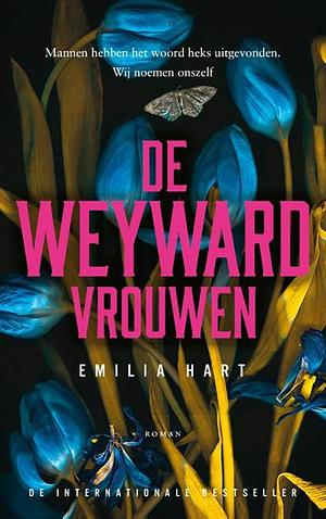 De Weywardvrouwen by Emilia Hart