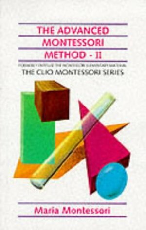 The Advanced Montessori Method II (Clio Montessori) by Maria Montessori