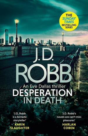 Desperation in Death: an Eve Dallas Thriller (in Death 55) by J.D. Robb
