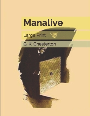 Manalive: Large Print by G.K. Chesterton