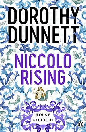 Niccolo Rising: The House of Niccolo by Dorothy Dunnett