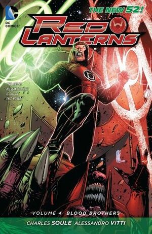 Red Lanterns, Volume 4: Blood Brothers by Dave Sharpe, Robert Venditti, Charles Soule, Dezi Sienty, Jon Sibal, Jim Calafiore, Walden Wong, Gabe Eltaeb, Sean Chen, Alessandro Vitti, Taylor Esposito