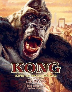 Kong: King of Skull Island by Brad Strickland, Joe DeVito