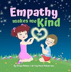 Empathy makes me kind: A storybook to help kids understand other's feelings by Divya Mohan