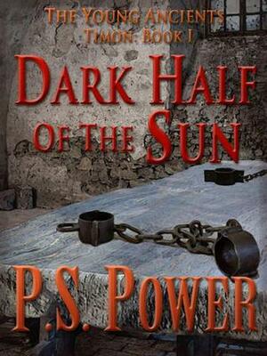 The Dark Half of the Sun by P.S. Power