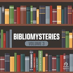 Bibliomysteries Volume 3 by Paul Woodson, Carrie Coello, John Harvey, Robert Olen Butler