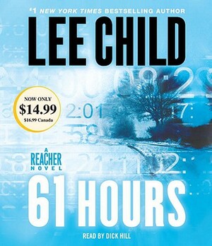 61 Hours: A Jack Reacher Novel by Lee Child