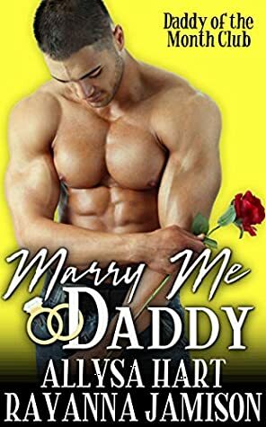 Marry Me Daddy by Allysa Hart, Rayanna Jamison