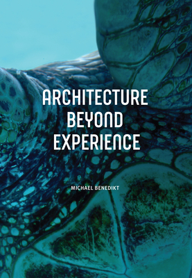 Architecture Beyond Experience by Michael Benedikt