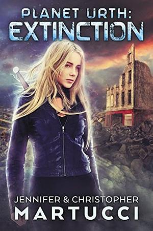 Planet Urth: Extinction (Book 6) by Jennifer Martucci, Christopher Martucci