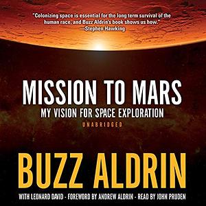 Mission to Mars: My Vision for Space Exploration by Leonard David, Buzz Aldrin