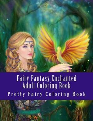 Fairy Fantasy Enchanted Adult Coloring Book: Beautiful One Sided Fairy Designs For Grownups by Pretty Fairy Coloring Book, Adult Coloring Books