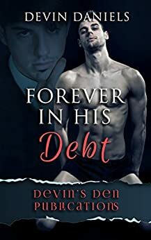 Forever In His Debt by Devin Daniels