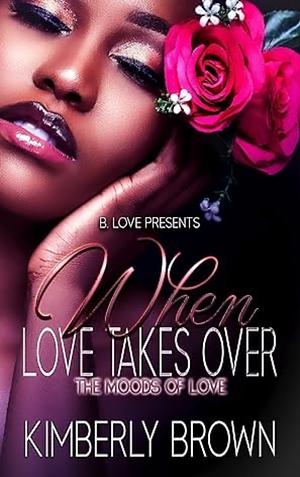 When Love Takes Over by Kimberly Brown