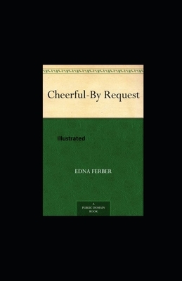 Cheerful-By Request Illustrated by Edna Ferber