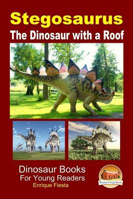 Stegosaurus - The Dinosaur with a Roof by Enrique Fiesta, John Davidson