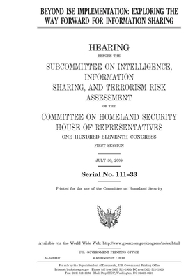 Beyond ISE implementation: exploring the way forward for information sharing by United St Congress, United States House of Representatives, Committee on Homeland Security (house)