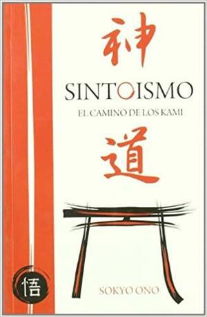 Sintoísmo, el camino de los kami by Sokyo Ono