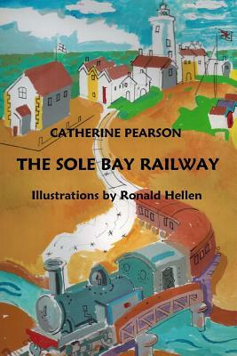 The Sole Bay Railway by Catherine Pearson