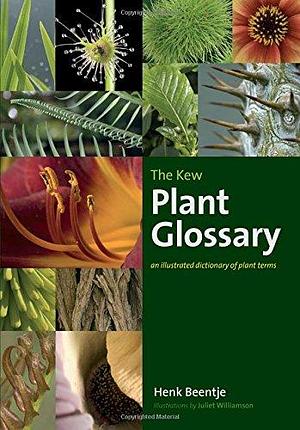 The Kew Plant Glossary: An Illustrated Dictionary of Plant Terms by Henk Beentje