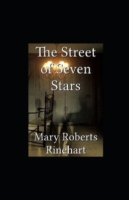 The Street of Seven Stars Illustrated by Mary Roberts Rinehart