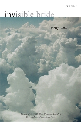 Invisible Bride: Poems by Tony Tost