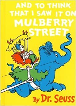 Dr Seuss Mini - And to Think That I Saw it on Mulberry Street by Dr. Seuss