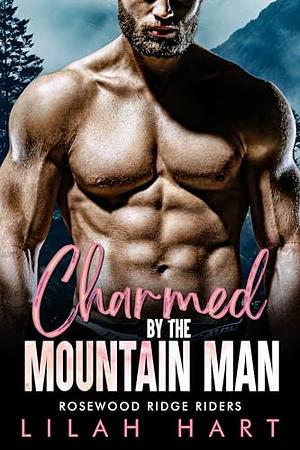 Charmed by the Mountain Man by Lilah Hart