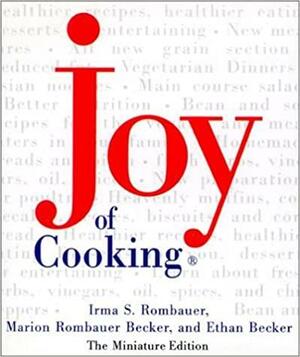 Joy Of Cooking, Miniture Edition 1 by Ethan Becker, Marion Rombauer Becker, Irma S. Rombauer