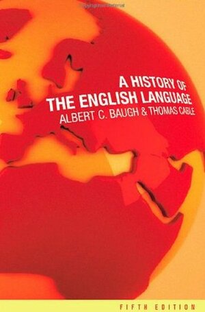 A History of the English Language by Thomas Cable, Albert C. Baugh