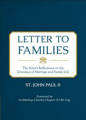 Letter to Families: The Saint's Reflections on the Grandeur of Marriage and Family Life by Catholic Church, St John Paul II