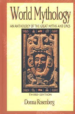 World Mythology : An Anthology of the Great Myths and Epics by Glencoe/McGraw-Hill, Glencoe/McGraw-Hill