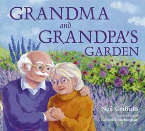 Grandma and Grandpa's Garden by Nei Griffiths