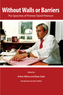 Without Walls or Barriers, Volume 192: The Speeches of Premier David Peterson by 