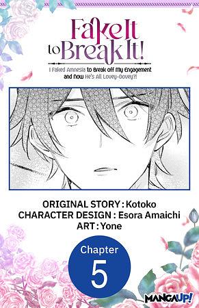 Fake It to Break It! I Faked Amnesia to Break off My Engagement and Now He's All Lovey-Dovey?! #005 by Yone, Esora Amaichi, Kotoko