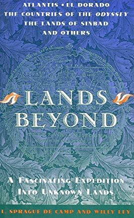 Lands Beyond by Willy Ley, L. Sprague de Camp