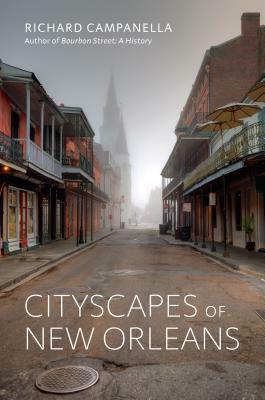Cityscapes of New Orleans by Richard Campanella