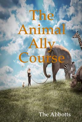 The Animal Ally Course by The Abbotts