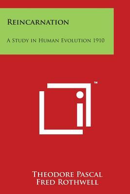 Reincarnation: A Study in Human Evolution 1910 by Theodore Pascal