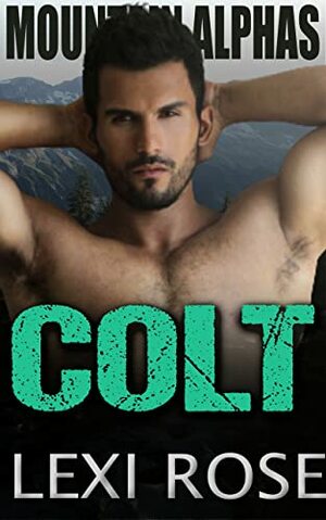 Colt: A Curvy Younger Woman, Older Alpha Man Romance by Lexi Rose