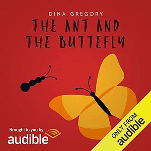 The Ant and the Butterfly by Dina Gregory