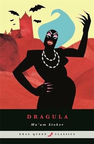 Dragula (Drag Queen Classics) by Ma'am Stoker