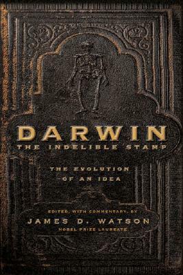 Darwin: The Indelible Stamp by Charles Darwin, James D. Watson